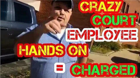 "I own the sidewalk," court employee assaults me, then calls the cops on himself