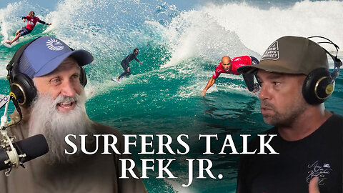 Surfers Talk RFK Jr.