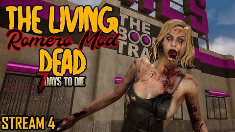 Restarted the mod | The Living Dead (Romero Mod) | 7 Days to Die A20 | Stream 4 #live
