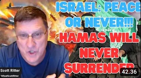 Scott Ritter - "Israel: peace or never!!! Hamas will never surrender, even to the last Palestinian"