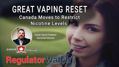 E343 - GREAT VAPING RESET | CANADA MOVES TO RESTRICT NICOTINE LEVELS | REGWATCH (LIVE)
