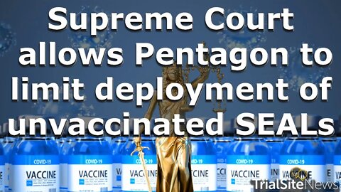 News Roundup | Supreme Court Shoot Down Navy SEALS Fighting COVID-19 Vaccine Mandate