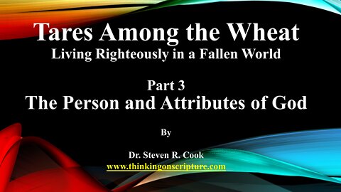 Tares Among the Wheat - Part 3 - The Person and Attributes of God