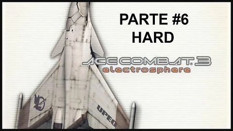 [PS1] - Ace Combat 3: Electrosphere - [Parte 6] - Dificuldade HARD