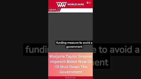 Marjorie Taylor Greene: Impeach Biden Now Or I'll Shut Down The Government-World-Wire #shorts