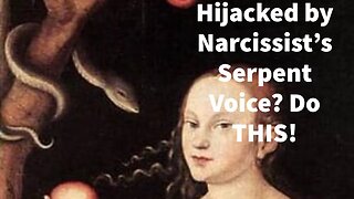 Hijacked by Narcissist’s Serpent Voice? Do THIS!