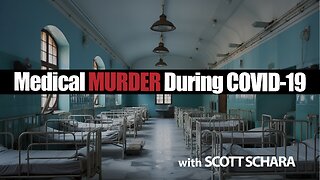 Medical MURDER During COVID-19 with Scott Schara