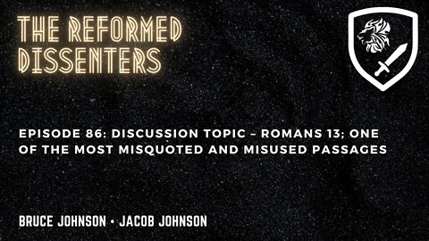 Episode 86: Discussion Topic – Romans 13; One of the Most Misquoted and Misused Passages