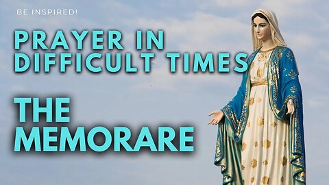 The Memorare Prayer in Difficult Times