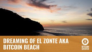 Dreaming of El Zonte AKA Bitcoin Beach El Salvador