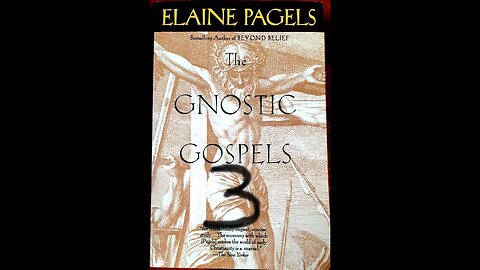 The Gnostic Gospels by Elaine Pagels - Part 3