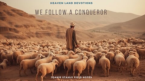 Heaven Land Devotions - We Follow A Conqueror