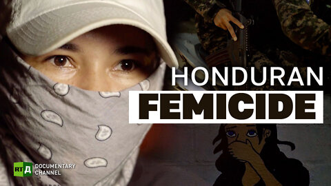 Honduran Femicide. Honduras, the deadliest place to be a woman | RT Documentary