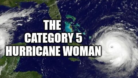 The "Category 5" Hurricane Woman