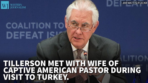 Tillerson Met With Captive American Pastor During Visit To Turkey