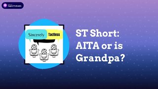 ST Short: AITA or is Grandpa?