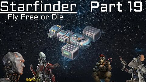 Starfinder: Fly Free or Die Part 19