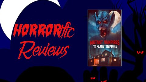 HORRORific Review - Mutant Vampires from the Planet Neptune