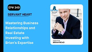 Mastering Business Relationships and Real Estate Investing with Brian's Expertise