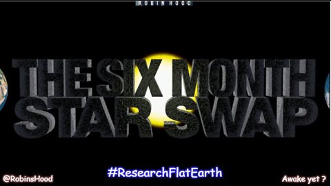 Six Month Star Swap - Flat Earth vs Heliocentric Conundrums