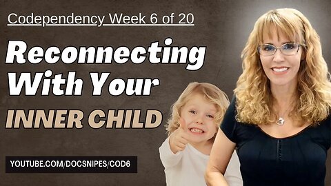 Reconnecting with Your Inner Child | Codependency Self Help Week 6 | CBT Recovery Series