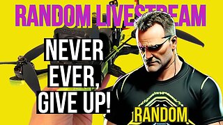 NEVER GIVE UP! - RANDOM + LIVESTREAM + TECHNOLOGY