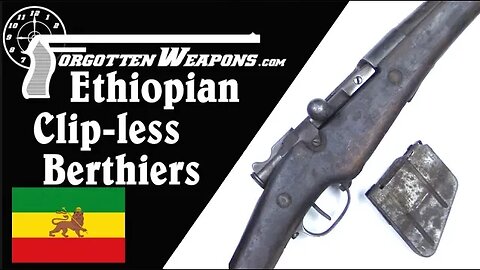 No Clip, No Problem! Ethiopian Gunsmithing Solutions (Berthier)