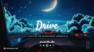 Lofi Music for Traveling | Playlist for Adventurous Journeys ~ Night Lofi Drive