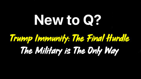 Q+ Trump: The Final Hurdle > The Military is The Only Way!