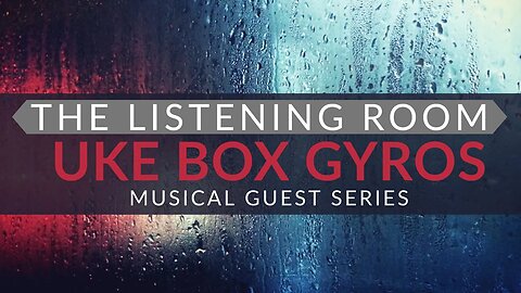 UKE BOX GYROS - The Listening Room Music Guest #3