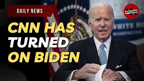 CNN Has Turned On Biden