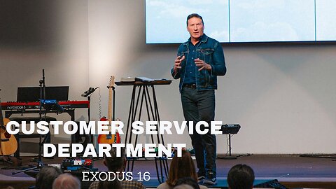Customer Service Department • Exodus 16 • Pastor Rick Brown