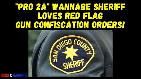 "Pro 2A" Sheriff Wannabe Gun-Grabber LOVES Red Flag Orders