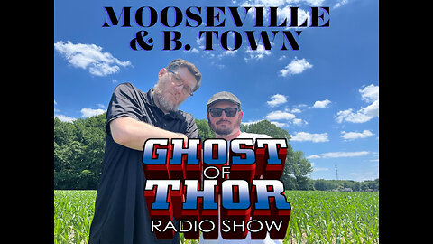 Ghost of Thor B town & Mooseville Podcast/ Colab Podcast