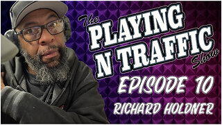 Playing N The Traffic - Episode 10