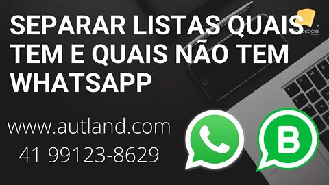 Whatsapp SEPARAR LISTAS quem TEM e quem NÃO TEM, além disso mostrar BUSINES OU PARTICULAR