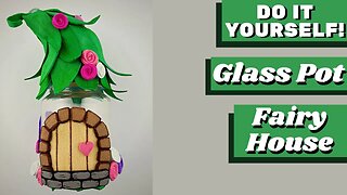 DIY - How to Make Decorated Glass Pot Fairy House