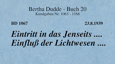 BD 1067 - EINTRITT IN DAS JENSEITS .... EINFLUSS DER LICHTWESEN ....