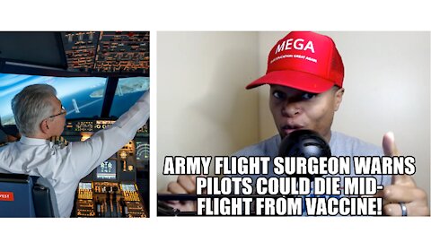 Army Flight Surgeon Warns Pilots Could Die Mid-Flight from Vaccine!