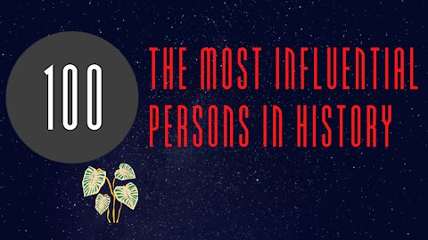 Top 100 The most Influential Persons in History
