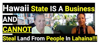 Hawaii State is A Business AND CANNOT Steal Land From Lahaina People!
