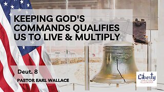 Keeping God's Commands Qualifies Us To Live & Multiply- Deut. 8