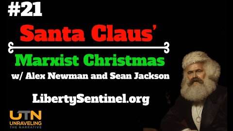 #21 UTN with Alex Newman- Santa Claus' COMMUNIST Christmas!