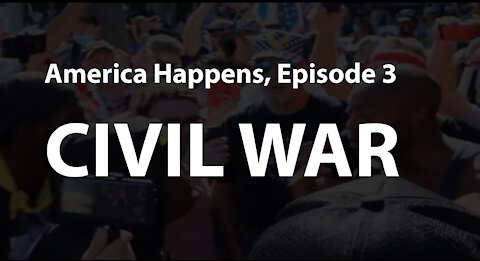 America Happens - Episode 3 - CIVIL WAR