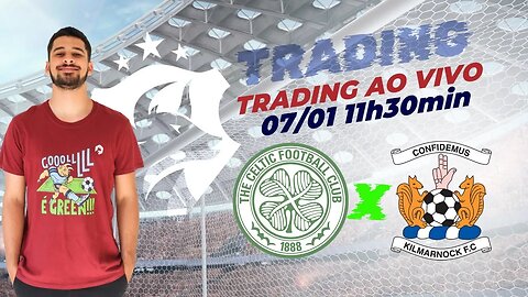 ⚽️ Trading Esportivo Ao Vivo - Celtic x Kilmarnock - Premiership ⚽️
