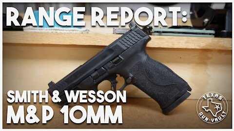 Range Report: Smith & Wesson M&P (M2.0) in 10mm - (w/ a bonus rant on the 10mm)