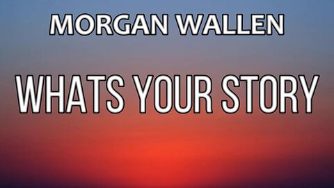 🎵 MORGAN WALLEN - WHATS YOUR STORY (LYRICS)