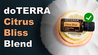 doTERRA Citrus Bliss Oil Blend Benefits and Uses