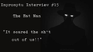 Impromptu Interview #15 The Hat Man