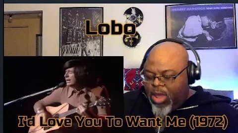 Something In My Soul Just Cries ! Lobo - I'd Love You To Want Me (1972) Reaction Review
